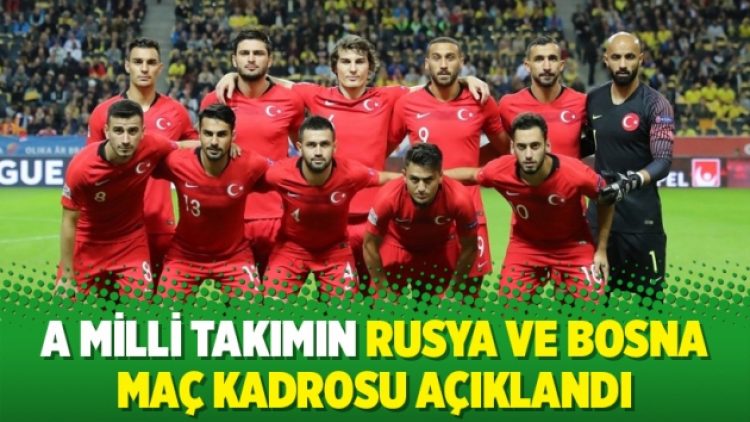 A Milli Takımın Rusya ve Bosna maç kadrosu açıklandı