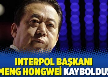 Interpol Başkanı Meng Hongwei kayboldu!