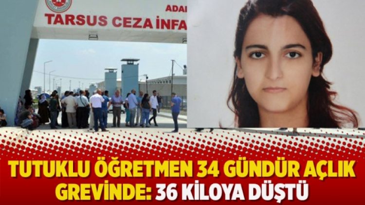 Tutuklu öğretmen 34 gündür açlık grevinde: 36 kiloya düştü