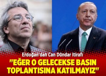 Erdoğan’dan Can Dündar itirafı