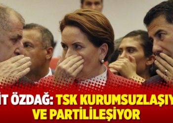 Ümit Özdağ: TSK kurumsuzlaşıyor ve partilileşiyor