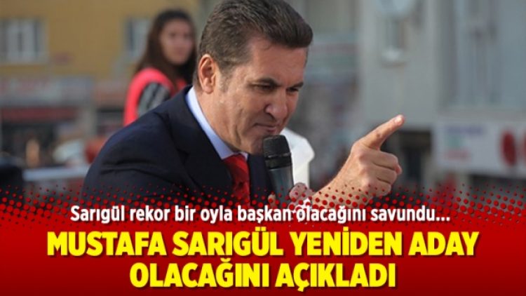 Mustafa Sarıgül yeniden aday olacağını açıkladı