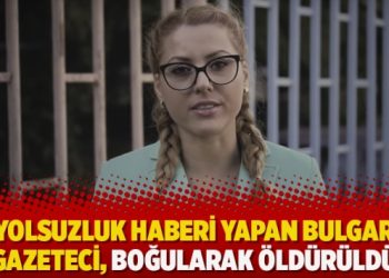 Yolsuzluk haberi yapan Bulgar gazeteci, boğularak öldürüldü