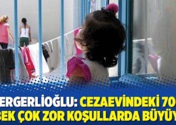 Gergerlioğlu: Cezaevindeki 700 bebek çok zor koşullarda büyüyor