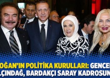 Erdoğan’ın politika kurulları: Gencebay, Yalçındağ, Bardakçı saray kadrosunda