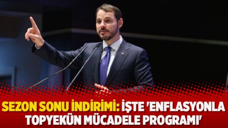 Sezon sonu indirimi: İşte ‘Enflasyonla Topyekün Mücadele Programı’