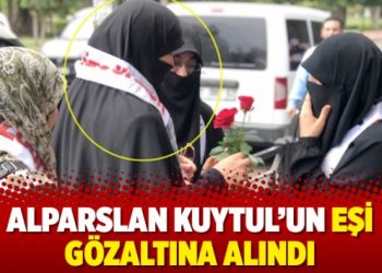 Alparslan Kuytul’un eşi gözaltına alındı