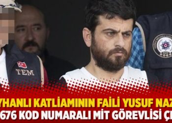 Reyhanlı katliamının faili Yusuf Nazik, 310676 kod numaralı MİT görevlisi çıktı