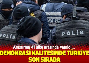 Demokrasi kalitesinde Türkiye son sırada