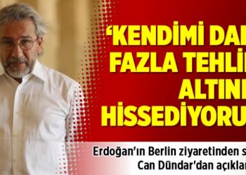 Can Dündar: Kendimi daha fazla tehlike altında hissediyorum