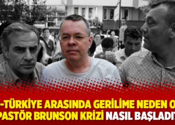 ABD-Türkiye arasında gerilime neden olan Pastör Brunson krizi nasıl başladı?