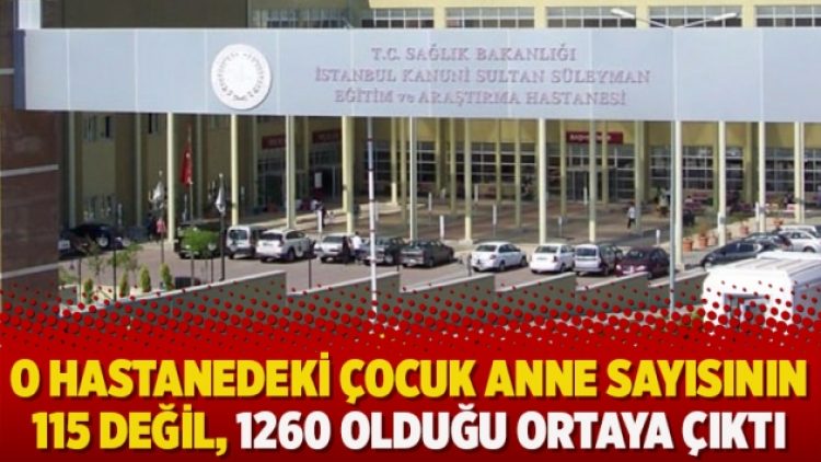 O hastanedeki çocuk anne sayısının 115 değil, 1260 olduğu ortaya çıktı