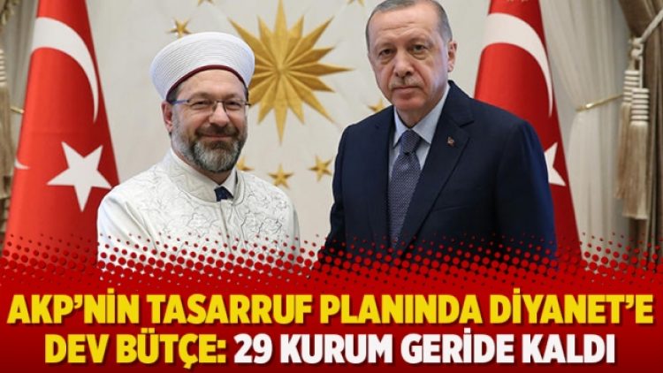 AKP’nin tasarruf planında Diyanet’e dev bütçe: 29 kurum geride kaldı
