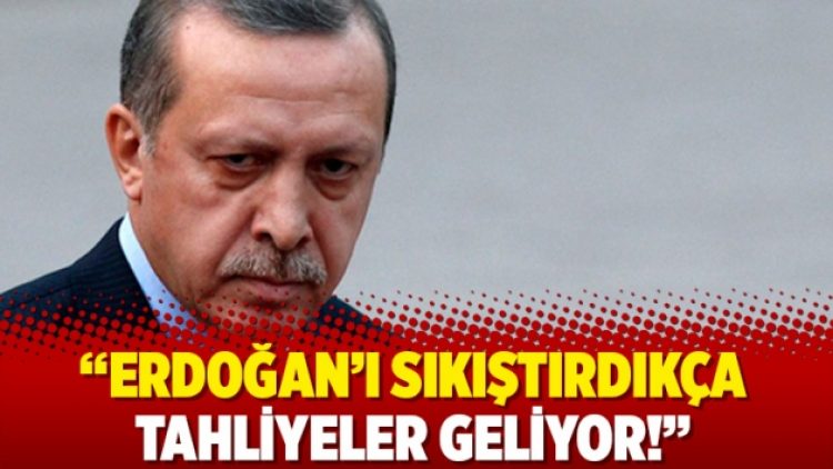 Erdoğan’ı sıkıştırdıkça tahliyeler geliyor