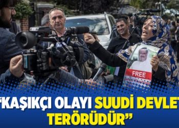 Kaşıkçı olayı Suudi devlet terörüdür