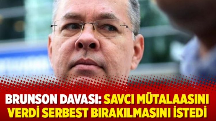 Brunson Davası: Savcı mütalaasını verdi serbest bırakılmasını istedi