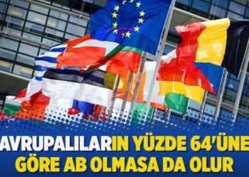 Avrupalıların yüzde 64’üne göre AB olmasa da olur
