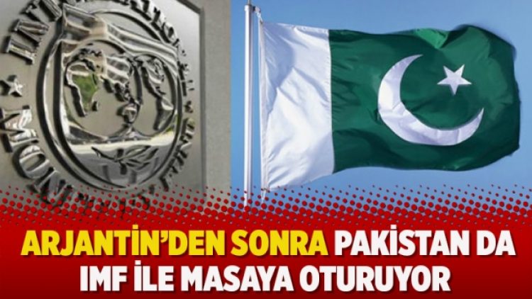 Arjantin’den sonra Pakistan da IMF ile masaya oturuyor