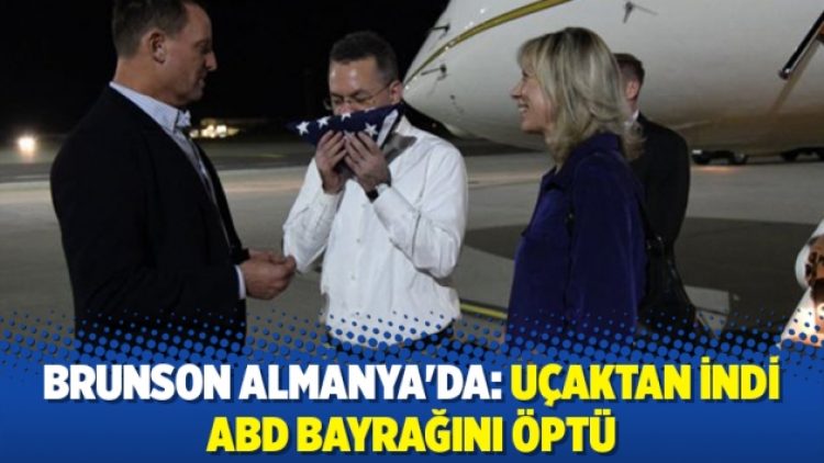 Brunson Almanya’da: Uçaktan indi ABD bayrağını öptü