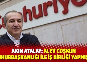 Akın Atalay Alev Coşkun Cumhurbaşkanlığı ile iş birliği yapmıştır