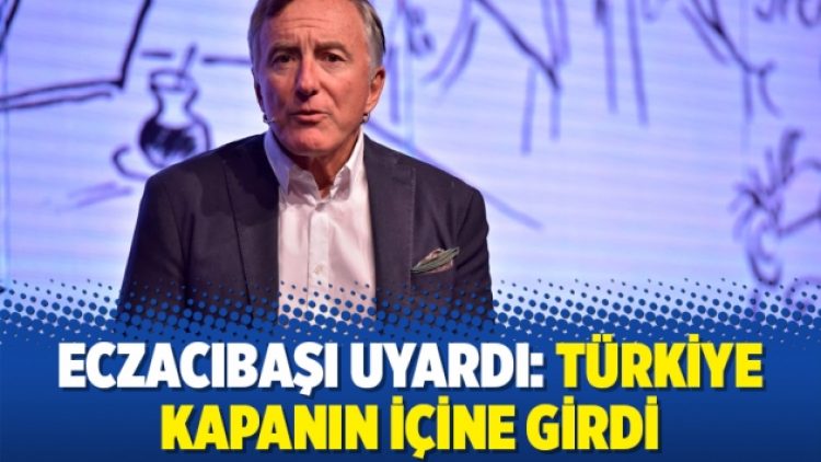 Eczacıbaşı uyardı: Türkiye kapanın içine girdi