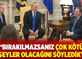 Trump : Bırakılmazsanız çok kötü şeyler olacağını söyledik