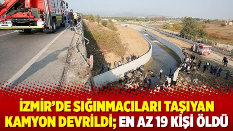 İzmir’de sığınmacıları taşıyan kamyon devrildi; en az 19 kişi öldü