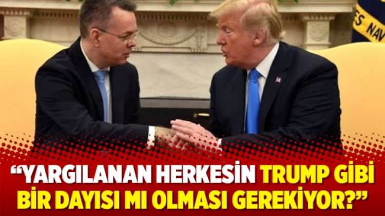 Yargılanan herkesin Trump gibi bir dayısı mı olması gerekiyor?