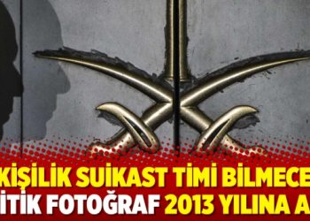 15 kişilik suikast timi bilmecesi: Kritik fotoğraf 2013 yılına ait!