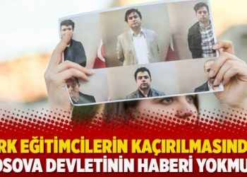 Türk eğitimcilerin kaçırılmasından Kosova devletinin haberi yokmuş!