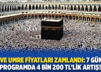 Hac ve Umre fiyatları zamlandı: 7 günlük programda 4 bin 200 TL’lik artış!