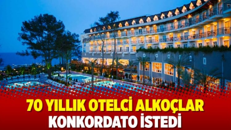 70 yıllık otelci Alkoçlar konkordato istedi