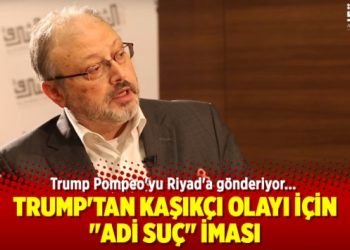 Trump’tan Kaşıkçı olayı için “adi suç” iması