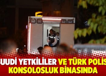Suudi yetkililer ve Türk polisi konsolosluk binasında: İnceleme başladı