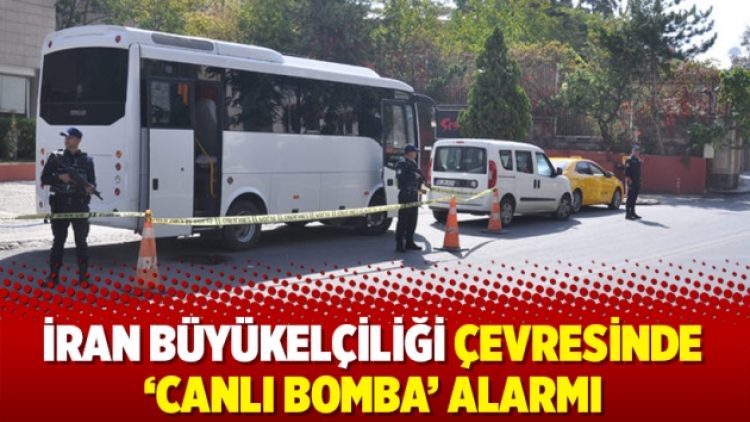 İran Büyükelçiliği çevresinde ‘canlı bomba’ alarmı