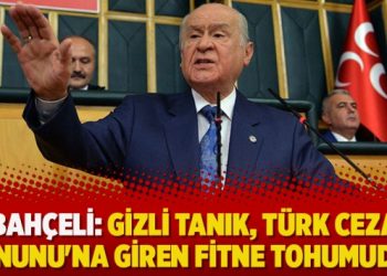 Bahçeli: Gizli tanık, Türk Ceza Kanunu’na giren fitne tohumudur