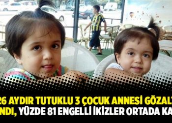 Eşi 26 aydır tutuklu 3 çocuk annesi gözaltına alındı, yüzde 81 engelli ikizler ortada kaldı