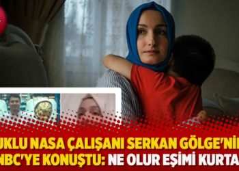 Tutuklu NASA çalışanı Serkan Gölge’nin eşi MSNBC’ye konuştu: Ne olur eşimi kurtarın
