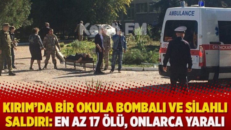 Kırım’da bir okula bombalı ve silahlı saldırı: En az 17 ölü, onlarca yaralı
