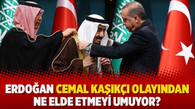 Erdoğan Cemal Kaşıkçı olayından ne elde etmeyi umuyor?