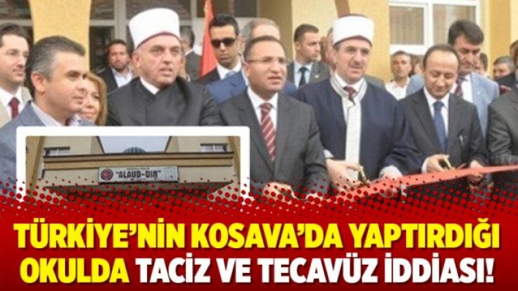 Türkiye’nin Kosava’da yaptırdığı okulda taciz ve tecavüz iddiası!