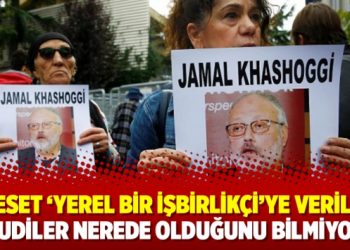 Reuters: Ceset ‘yerel bir işbirlikçi’ye verildi, Suudiler nerede olduğunu bilmiyor