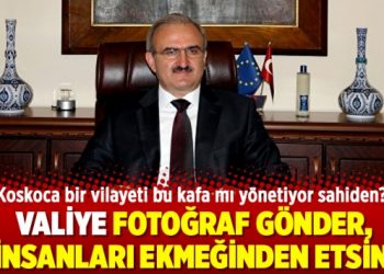 Valiye fotoğraf gönder, insanları ekmeğinden etsin