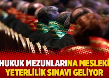 Hukuk mezunlarına mesleki yeterlilik sınavı geliyor