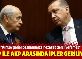 MHP ile AKP arasında ipler geriliyor!