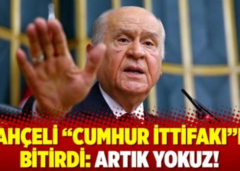 Bahçeli “Cumhur İttifakı”nı bitirdi: Artık yokuz!