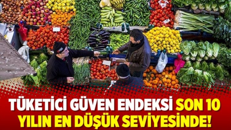 Tüketici güven endeksi son 10 yılın en düşük seviyesinde!