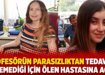 Profesörün parasızlıktan tedaviye gelemediği için ölen hastasına ağıdı