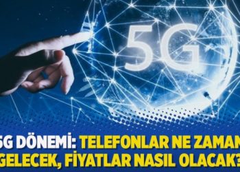 5G dönemi: Telefonlar ne zaman gelecek, fiyatlar nasıl olacak?