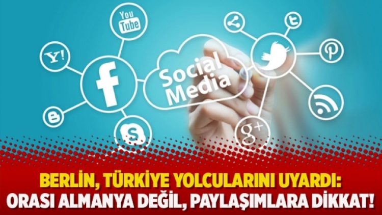 Berlin, Türkiye yolcularını uyardı: Orası Almanya değil, paylaşımlara dikkat!